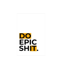 Do Epic Shit Wall Decor Witty Poster