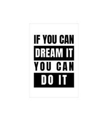 If You Can Dream It You Can Do It Wall Decor Witty Poster