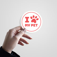 I Love My Pet Witty Sticker