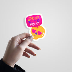 Love You Till The Bones Witty Sticker