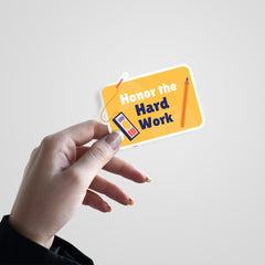 Honor The Hard Work Witty Sticker