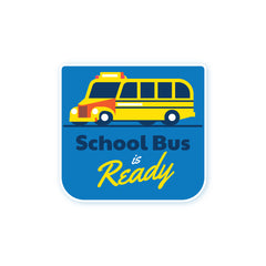 School Bus is Ready Witty Sticker