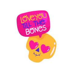 Love You Till The Bones Witty Sticker