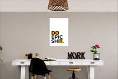 Do Epic Shit Wall Decor Witty Poster