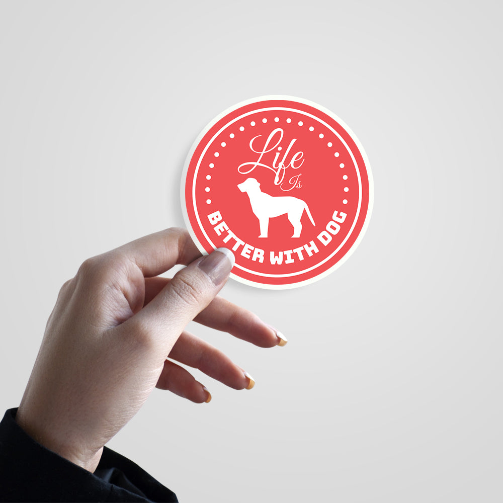 Life is Better With Dog Witty Sticker