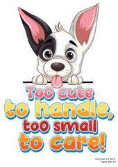 Too Cute to handle  Premium A4 Size Vinyl Stickers