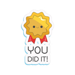 You Did it Witty Sticker